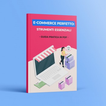 E-commerce perfetto: strumenti essenziali - Guida pratica...